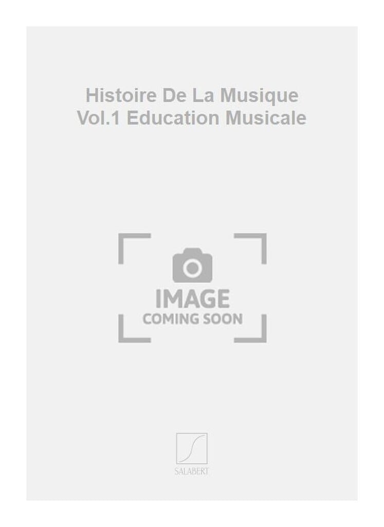 Histoire De La Musique Vol.1 Education Musicale
